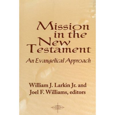 Mission in the New Testament - (American Society of Missiology) by  William J Jr Larkin & Joel F Williams (Paperback)