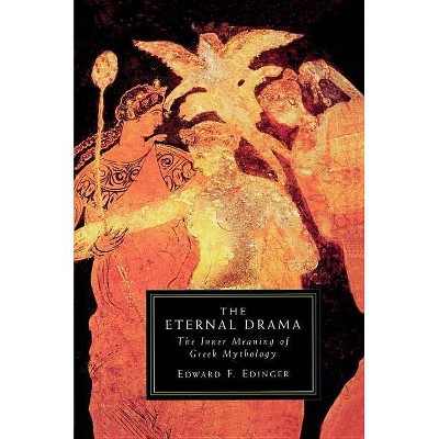 The Eternal Drama - by  Edward F Edinger (Paperback)