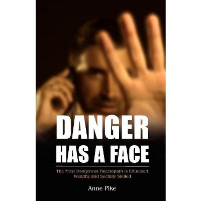 Danger Has a Face - by  Anne Pike (Paperback)