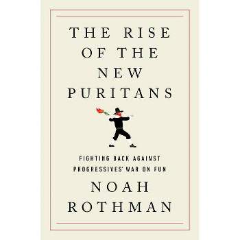 The Rise of the New Puritans - by  Noah Rothman (Hardcover)
