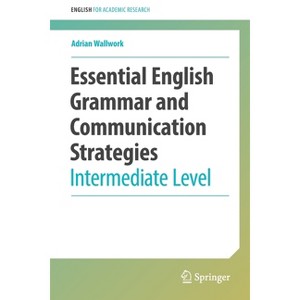 Essential English Grammar and Communication Strategies - (English for Academic Research) by  Adrian Wallwork (Paperback) - 1 of 1