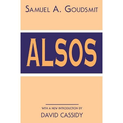 Alsos - (History of Modern Physics & Astronomy) by  Samuel A Goudsmit (Paperback)