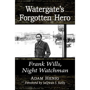 Watergate's Forgotten Hero - by  Adam Henig (Paperback) - 1 of 1