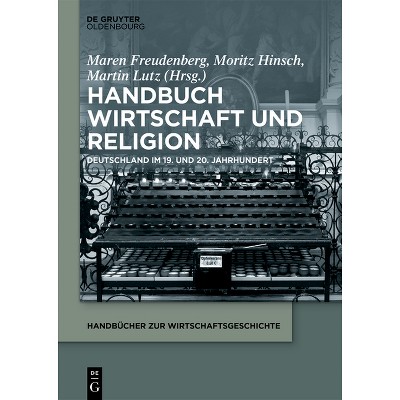 Handbuch Wirtschaft Und Religion - (Handbücher Zur Wirtschaftsgeschichte) by  Martin Lutz & Maren Freudenberg & Moritz Hinsch (Hardcover)