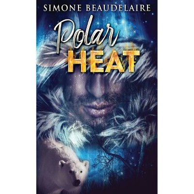 Polar Heat - by  Simone Beaudelaire (Paperback)