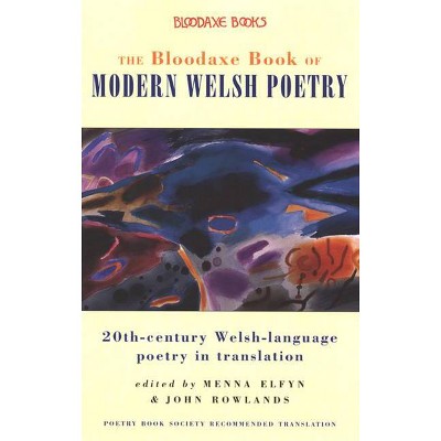 The Bloodaxe Book of Modern Welsh Poetry - by  Menna Elfyn & John Rowlands (Paperback)