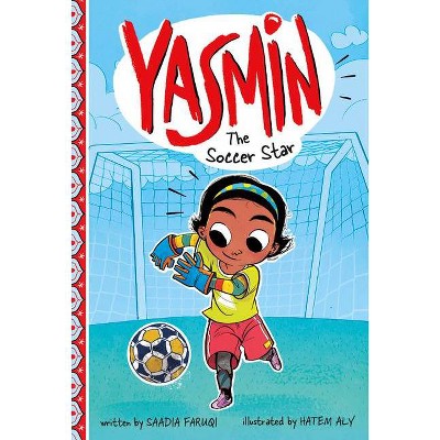 Yasmin the Soccer Star - by  Saadia Faruqi (Paperback)