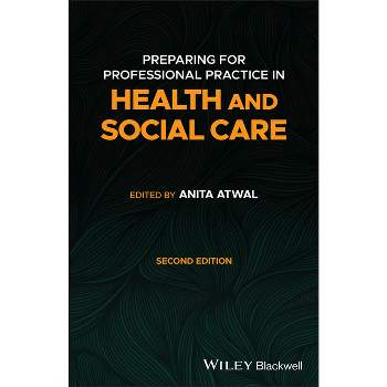 Preparing for Professional Practice in Health and Social Care - 2nd Edition by  Anita Atwal (Paperback)