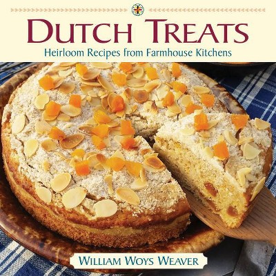 Dutch Treats - by  William Woys Weaver (Hardcover)