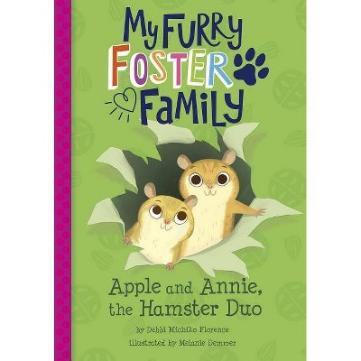 Apple and Annie, the Hamster Duo - (My Furry Foster Family) by  Debbi Michiko Florence (Paperback)