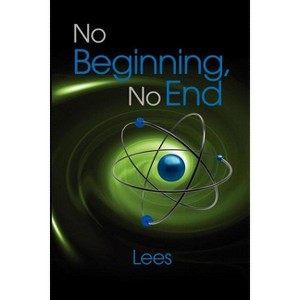 No Beginning, No End - by  John Lee Parry (Paperback) - 1 of 1