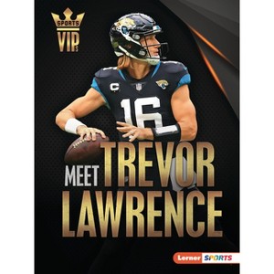 Meet Trevor Lawrence - (Sports Vips (Lerner (Tm) Sports)) by  David Stabler (Paperback) - 1 of 1