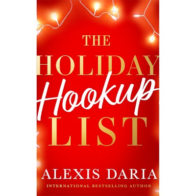 The Holiday Hookup List - by  Alexis Daria (Paperback)