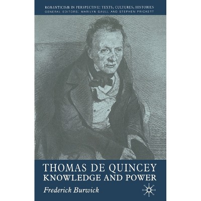 Thomas de Quincey - (Romanticism in Perspective: Texts, Cultures, Histories) by  F Burwick (Paperback)