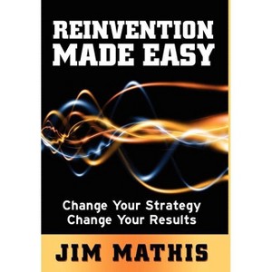 Reinvention Made Easy - by  Jim Mathis (Hardcover) - 1 of 1