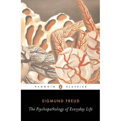 The Psychopathology of Everyday Life - (Penguin Classics) by  Sigmund Freud (Paperback)