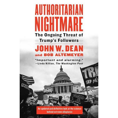 Authoritarian Nightmare - by  John Dean & Bob Altemeyer (Paperback)