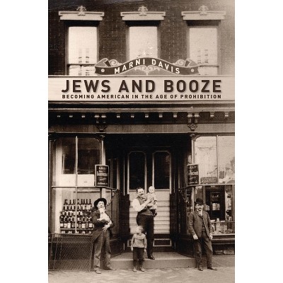 Jews and Booze - (Goldstein-Goren American Jewish History) by  Marni Davis (Hardcover)