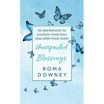 Unexpected Blessings - by  Roma Downey (Hardcover)