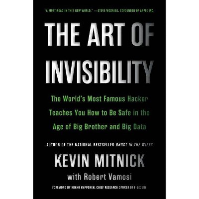 The Art of Invisibility - by  Kevin Mitnick (Paperback)