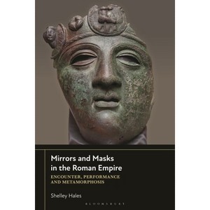Mirrors and Masks in the Roman Empire - by  Shelley Hales (Hardcover) - 1 of 1