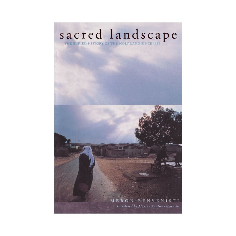 Sacred Landscape - (Honorable Mention for the Albert Hourani Award, Middle Easte) by  Meron Benvenisti (Paperback), 1 of 2