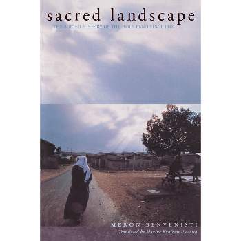 Sacred Landscape - (Honorable Mention for the Albert Hourani Award, Middle Easte) by  Meron Benvenisti (Paperback)