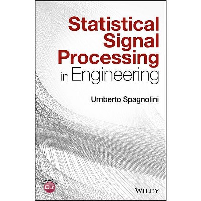 Statistical Signal Processing in Engineering - by  Umberto Spagnolini (Hardcover)