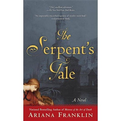 The Serpent's Tale - (Mistress of the Art of Death) by  Ariana Franklin (Paperback)