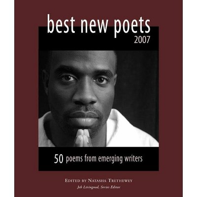 Best New Poets 2007 - by  Natasha Trethewey & Jeb Livingood (Paperback)