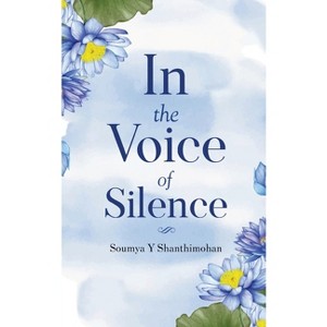 In the Voice of Silence - by  Soumya Y Shanthimohan (Paperback) - 1 of 1