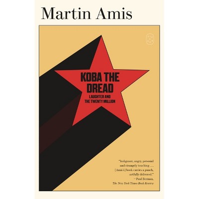 Koba the Dread - by  Martin Amis (Paperback)