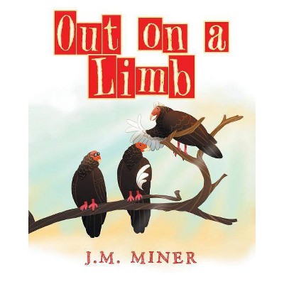 Out on a Limb - by  J M Miner (Paperback)