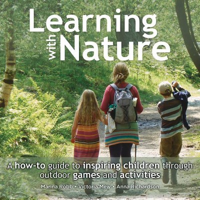 Learning with Nature - by  Marina Robb & Victoria Mew & Anna Richardson (Paperback)