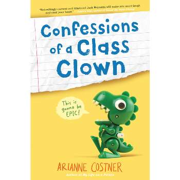 Confessions of a Class Clown - by  Arianne Costner (Paperback)