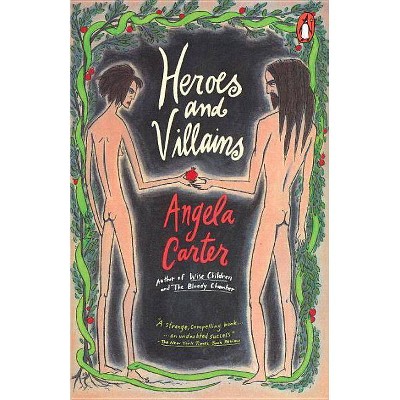 Heroes and Villains - by  Angela Carter (Paperback)