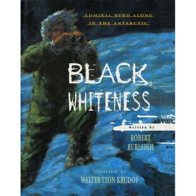 Black Whiteness - by  Robert Burleigh (Paperback)