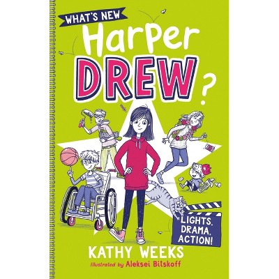 What's New, Harper Drew?: Lights, Drama, Action! - by  Kathy Weeks (Paperback)
