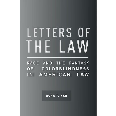 Letters of the Law - (Cultural Lives of Law) by  Sora Y Han (Paperback)