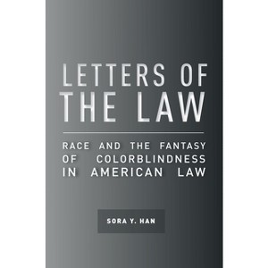 Letters of the Law - (Cultural Lives of Law) by  Sora Y Han (Paperback) - 1 of 1