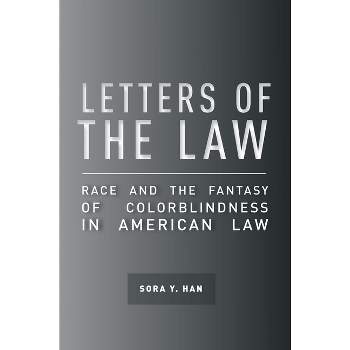Letters of the Law - (Cultural Lives of Law) by  Sora Y Han (Paperback)