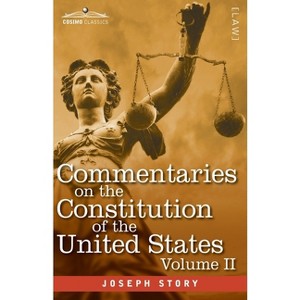 Commentaries on the Constitution of the United States Vol. II (in three volumes) - by  Joseph Story (Paperback) - 1 of 1