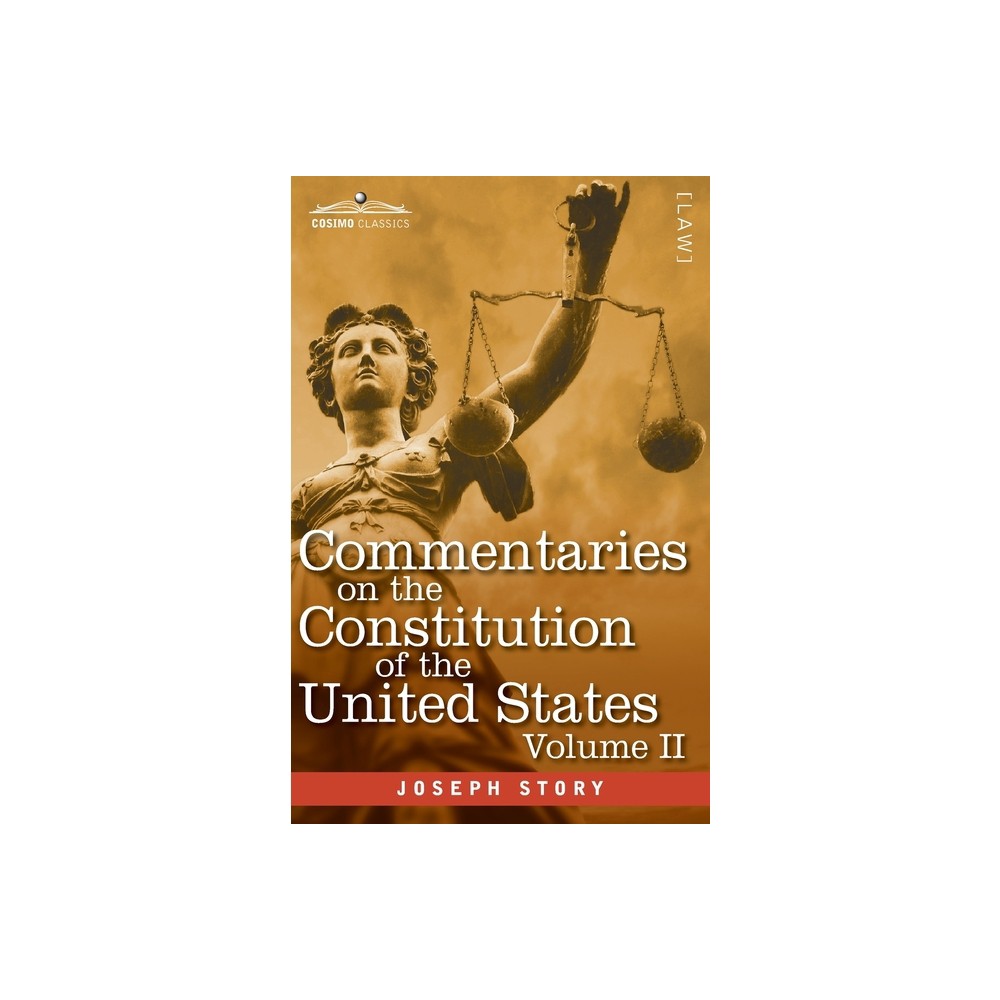 Commentaries on the Constitution of the United States Vol. II (in three volumes) - by Joseph Story (Paperback)