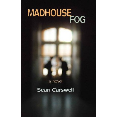 Madhouse Fog - by  Sean Carswell (Paperback)