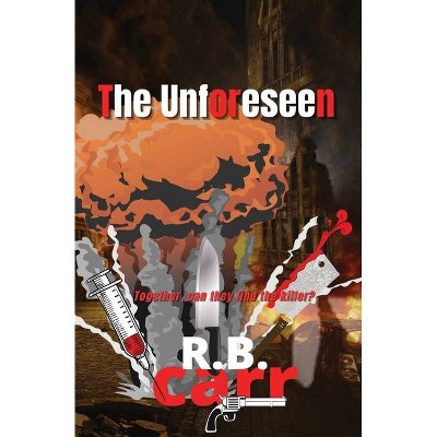 The Unforeseen - by  R B Carr (Paperback)