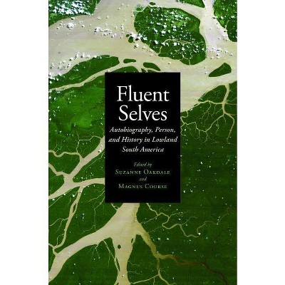 Fluent Selves - by  Suzanne Oakdale & Magnus Course (Hardcover)