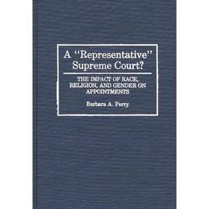 A Representative Supreme Court? The Impact of Race, Religion, and Gender on Appointments - (Contributions in Legal Studies) by  Barbara Perry - 1 of 1