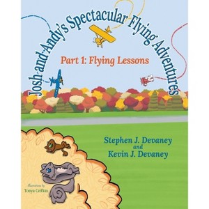 Josh and Andy's Spectacular Flying Adventures - by  Stephen J Devaney & Kevin J Devaney (Paperback) - 1 of 1