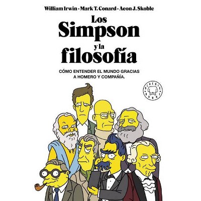 Los Simpson Y La Filosofía: Cómo Entender El Mundo Gracias a Homero Y Compañía / The Simpsons and Philosophy - by  William Irwin (Paperback)