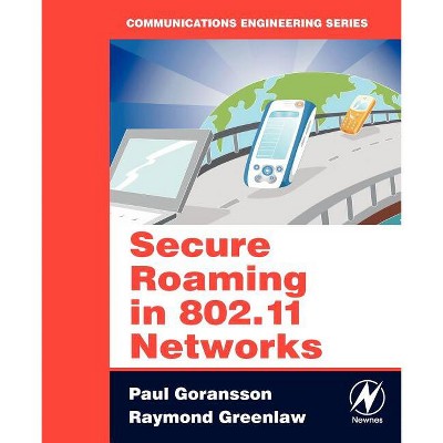 Secure Roaming in 802.11 Networks - by  Paul Goransson & Raymond Greenlaw (Paperback)